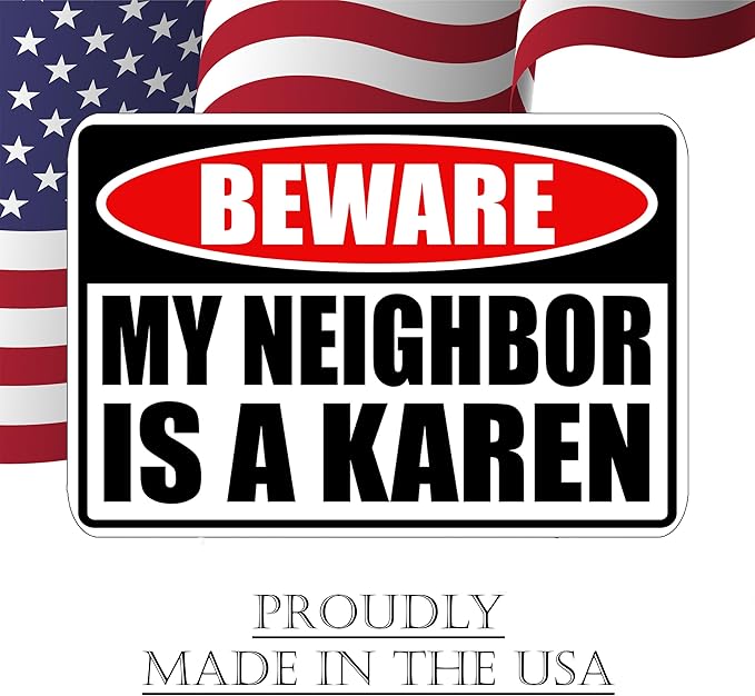Funny Sarcastic My Neighbor is A Karen Funny Joke Neighborhood Yard Sign Single Sided With Stake - Large, 17 Inch By 13 Inch