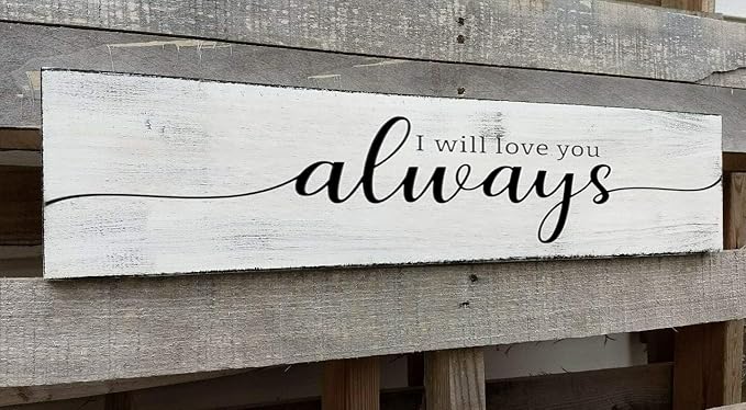 Farmhouse Bedroom Wall Decor, I Will Love You Always Sign, Romantic Decor for Couples (Always) 4x16 Inch